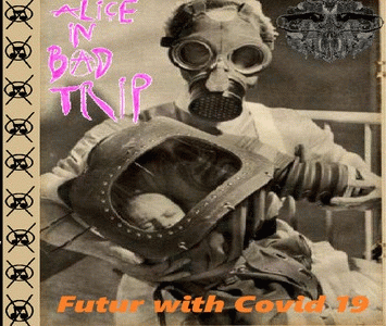 Alice In Bad Trip : Futur with Covid 19